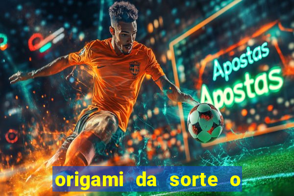 origami da sorte o que escrever