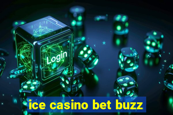 ice casino bet buzz