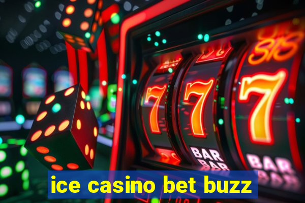 ice casino bet buzz