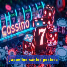 jaqueline santos gostosa