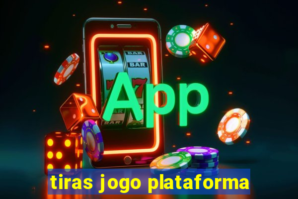 tiras jogo plataforma