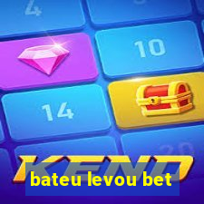 bateu levou bet