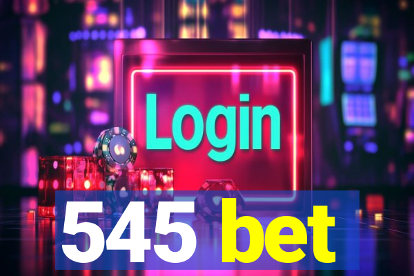 545 bet