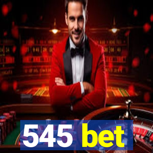 545 bet