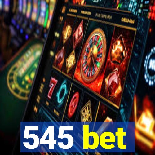 545 bet