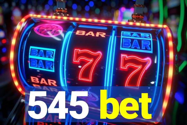 545 bet