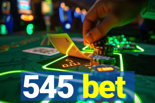 545 bet