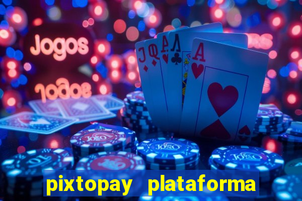 pixtopay plataforma de jogos