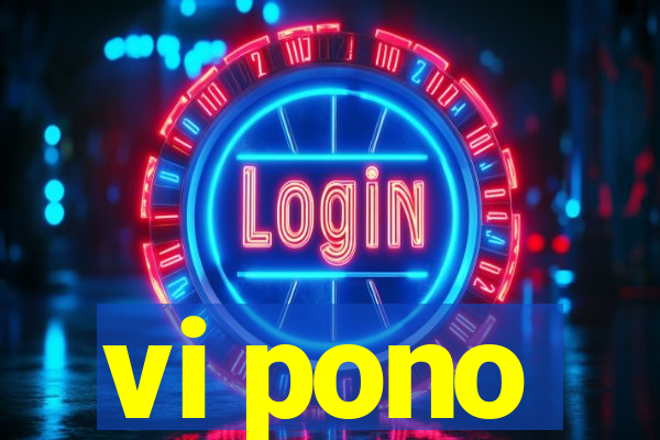 vi pono