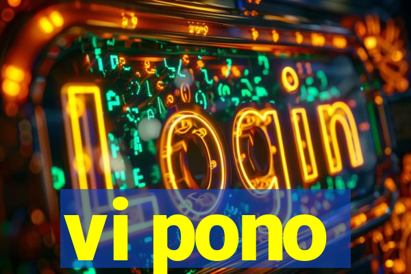 vi pono