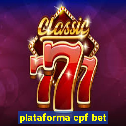 plataforma cpf bet