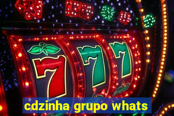 cdzinha grupo whats