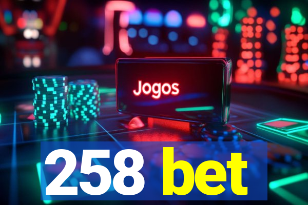 258 bet