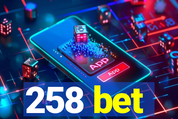 258 bet