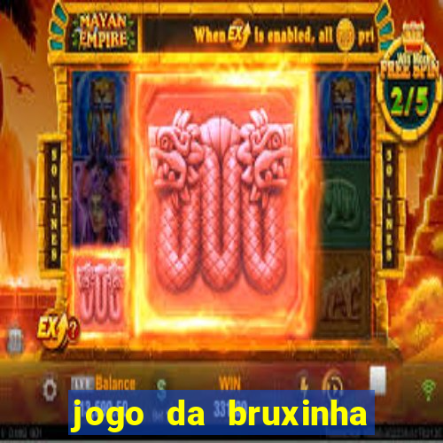 jogo da bruxinha que ganha dinheiro