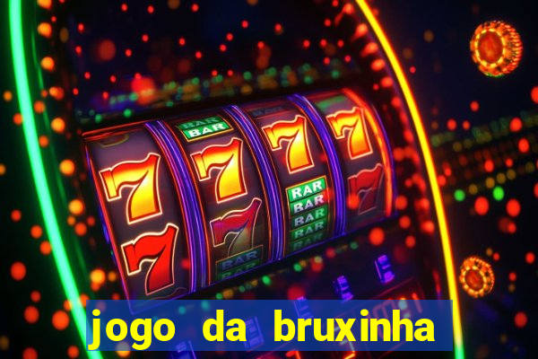 jogo da bruxinha que ganha dinheiro