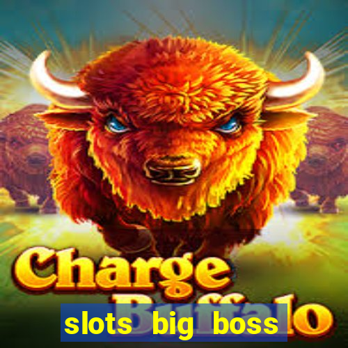 slots big boss paga mesmo