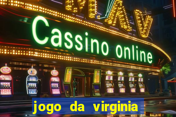 jogo da virginia que da dinheiro