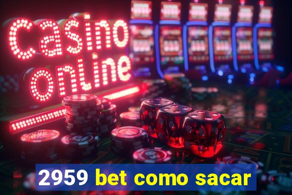 2959 bet como sacar