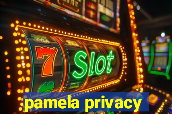 pamela privacy