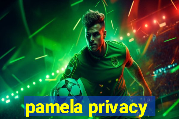 pamela privacy