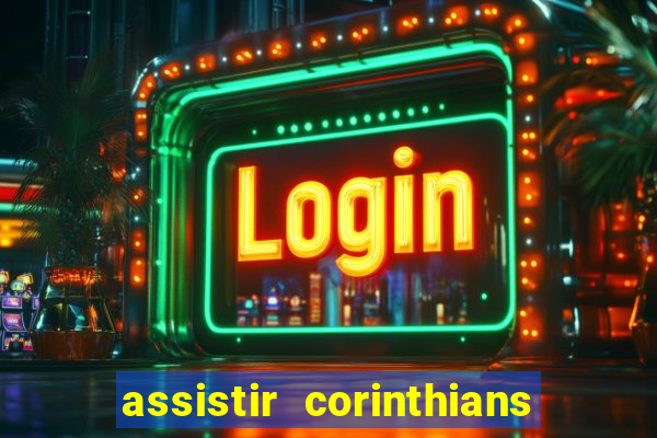 assistir corinthians multi canais