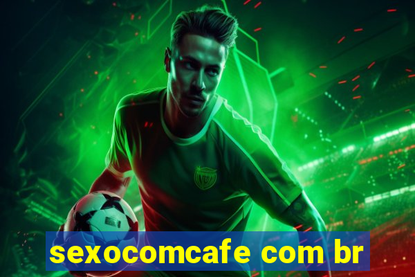 sexocomcafe com br