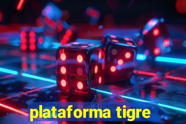 plataforma tigre