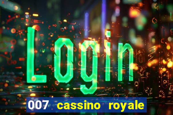 007 cassino royale dublado download