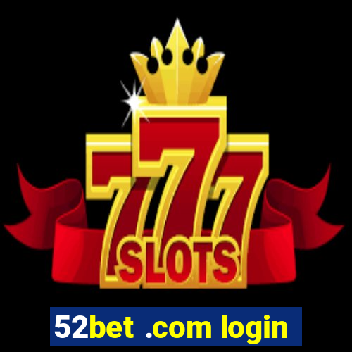 52bet .com login