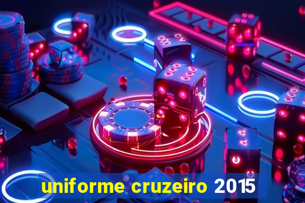 uniforme cruzeiro 2015