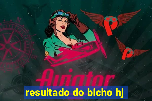 resultado do bicho hj