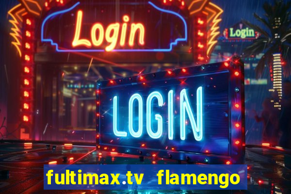 fultimax.tv flamengo ao vivo