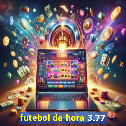 futebol da hora 3.77