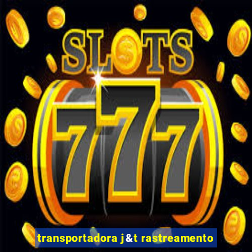 transportadora j&t rastreamento