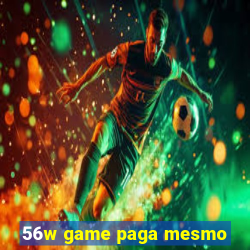 56w game paga mesmo