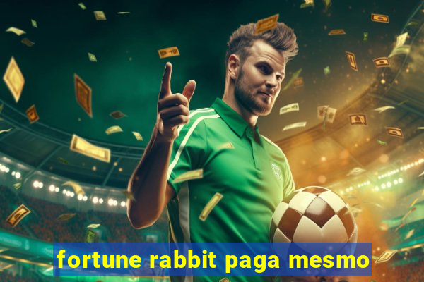 fortune rabbit paga mesmo