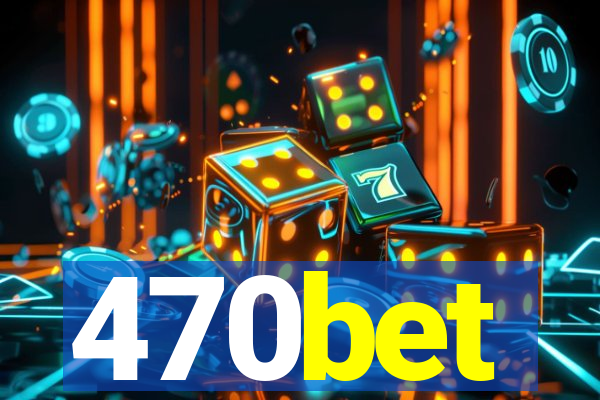 470bet