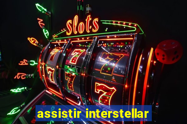 assistir interstellar