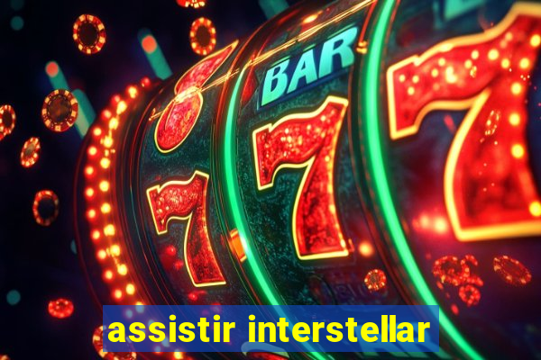 assistir interstellar