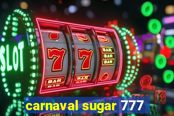 carnaval sugar 777