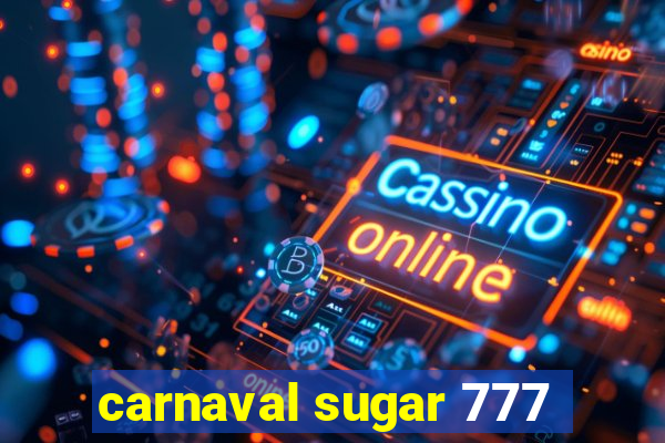 carnaval sugar 777