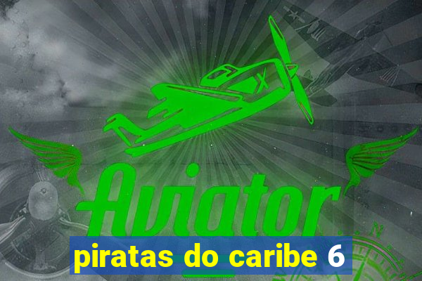 piratas do caribe 6