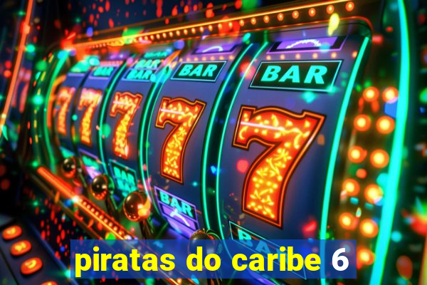 piratas do caribe 6