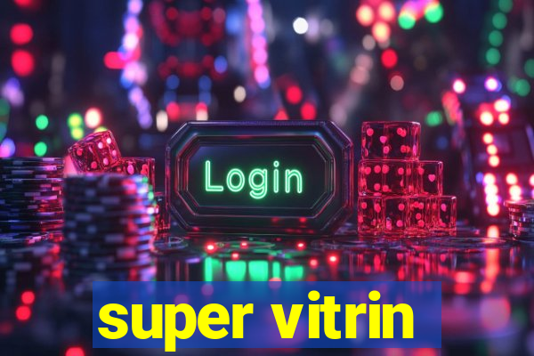 super vitrin