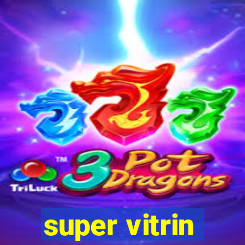 super vitrin