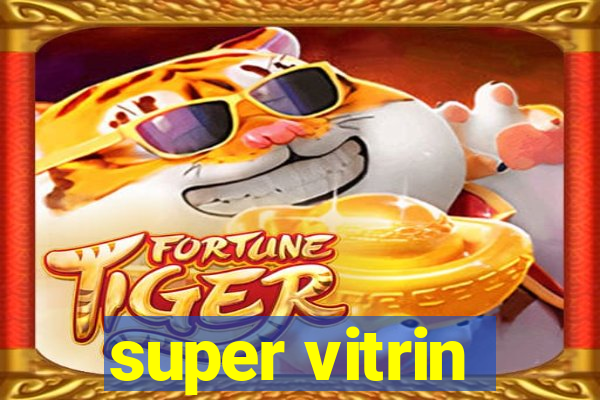 super vitrin