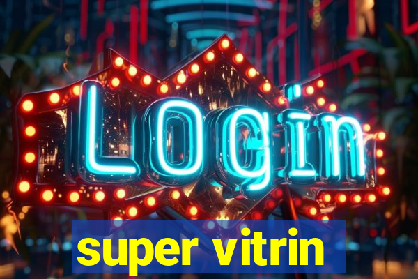 super vitrin