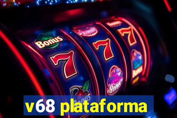 v68 plataforma