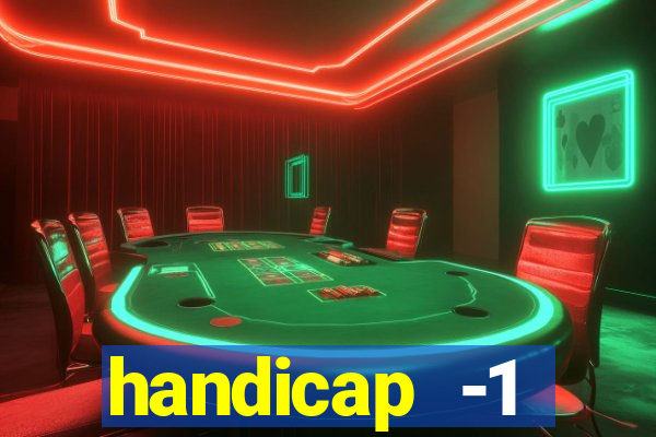 handicap -1 primeiro tempo